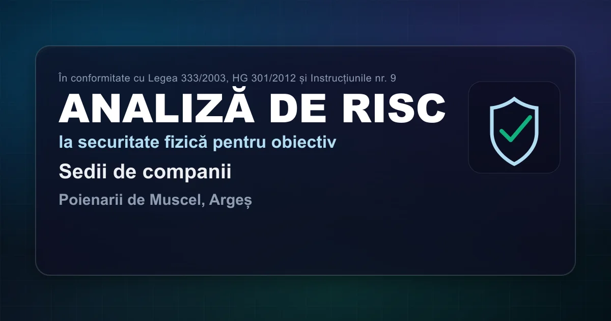 Analiză de risc — Sedii de companii — Poienarii de Muscel, Argeș